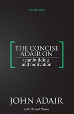 The Concise Adair on Teambuilding and Motivation