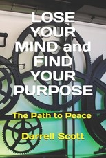LOSE YOUR MIND and FIND YOUR PURPOSE