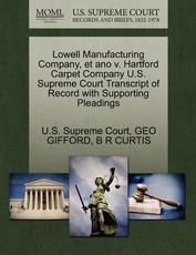 Lowell Manufacturing Company, Et Ano V. Hartford Carpet Company U.S. Supreme Court Transcript of Record with Supporting Pleadings
