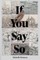 If You Say So