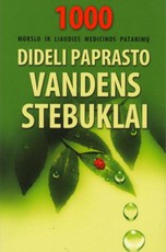 Dideli paprasto vandens stebuklai. 1000 mokslo ir liaudies patarimų