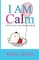 I AM Calm
