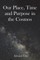 Our Place, Time and Purpose in the Cosmos (Black and White)