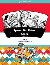 Spaced Out Retro Sci-Fi Adult Coloring Book