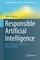 Responsible Artificial Intelligence