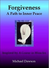 Forgiveness: A Path to Inner Peace - Inspired by A Course in Miracles