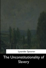 The Unconstitutionality of Slavery