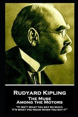 Rudyard Kipling - The Muse Among the Motors