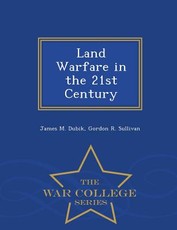 Land Warfare in the 21st Century - War College Series