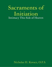 Sacraments of Initiation: Intimacy This Side of Heaven
