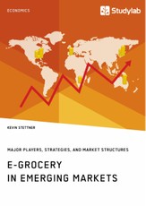 E-Grocery in Emerging Markets. Major Players, Strategies, and Market Structures