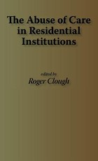 The Abuse of Care in Residential Institutions