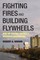 Fighting Fires and Building Flywheels