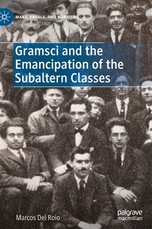 Gramsci and the Emancipation of the Subaltern Classes