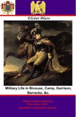 Military Life in Bivouac, Camp, Garrison, Barracks, &c.