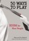 50 Ways to Play