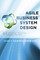 Agile Business System Design