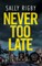 Never Too Late