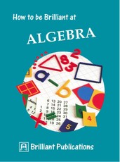 How to be Brilliant at Algebra
