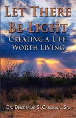 Let There Be Light Creating a Life Worth Living