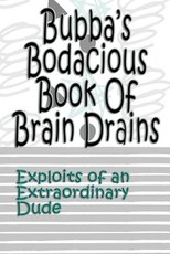 Bubba's Bodacious Book of Brain Drains