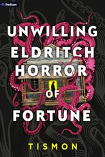 Unwilling Eldritch Horror of Fortune