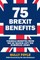 75 Brexit Benefits