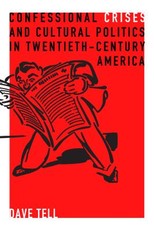 Confessional Crises and Cultural Politics in Twentieth-Century America