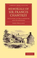 Memorials of Sir Francis Chantrey, R. A.