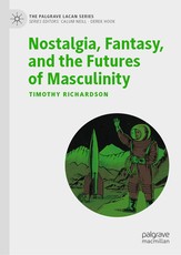Nostalgia, Fantasy, and the Futures of Masculinity