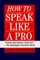 How to Speak Like a Pro