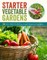 Starter Vegetable Gardens, 2nd Edition