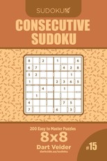 Consecutive Sudoku - 200 Easy to Master Puzzles 8x8 (Volume 15)