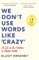 We Don't Use Words Like 'Crazy'