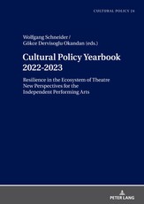 Cultural Policy Yearbook 2022-2023 Resilience in the Ecosystem of Theatre; New Perspectives for the Independent Performing Arts