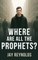 Where Are All the Prophets?