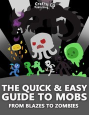 The Quick & Easy Guide to Mobs - From Blazes to Zombies: (An Unofficial Minecraft Book)