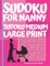 Sudoku For Nanny - Sudoku Medium Large Print