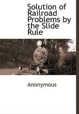 Solution of Railroad Problems by the Slide Rule