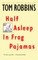 Half Asleep in Frog Pajamas