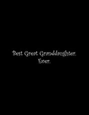 Best Great Granddaughter. Ever