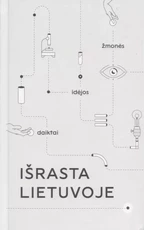 Išrasta Lietuvoje: daiktai, idėjos, žmonės
