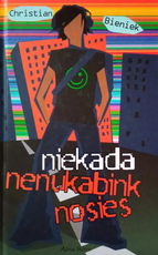 Niekada nenukabink nosies