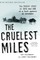 The Cruelest Miles