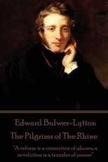 Edward Bulwer-Lytton - The Pilgrims of The Rhine