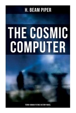 The Cosmic Computer: Terro-Human Future History Novel