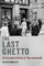 The Last Ghetto