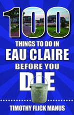 100 Things to Do in Eau Claire Before You Die