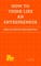 How to Think Like an Entrepreneur