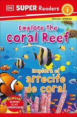 DK Super Readers Level 1 Explore the Coral Reef - Explora El Arrecife de Coral